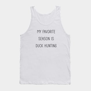 My Favorite Season is Duck Hunting Tank Top